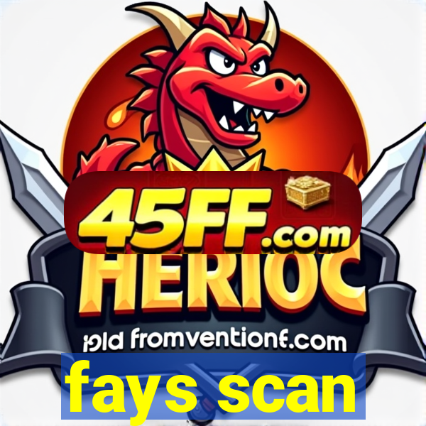fays scan